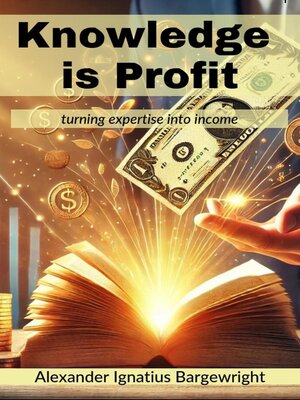 cover image of Knowledge is Profit--Turn expertise into income